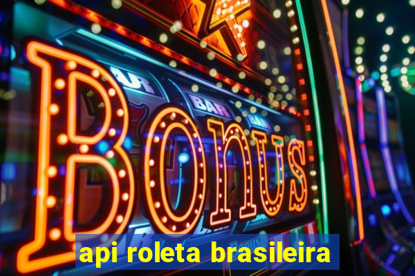 api roleta brasileira